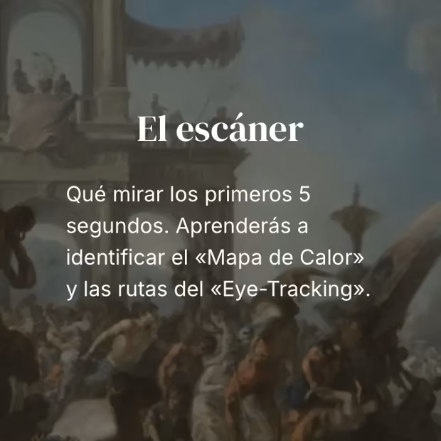 Módulo 1, El escáner: qué mirar los primeros 5 segundos. Aprenderás a identificar el Mapa de Calor y las rutas del Eye-Tracking.